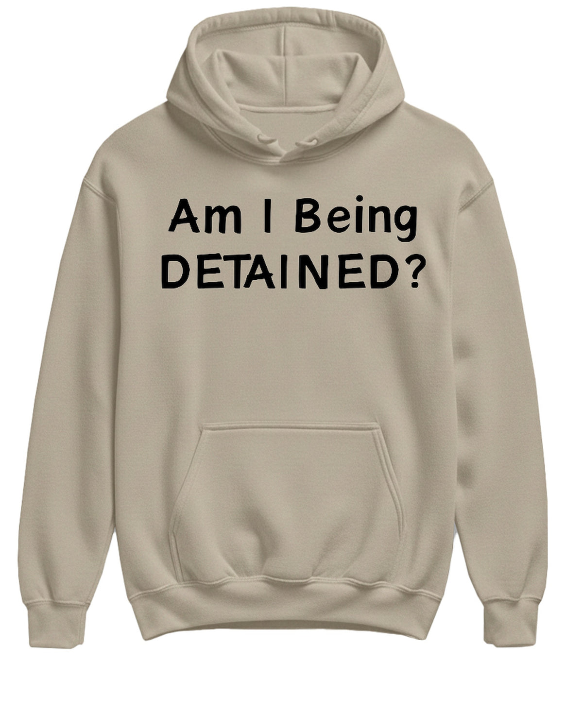 Am I Being Detained - Hoodie - Sand