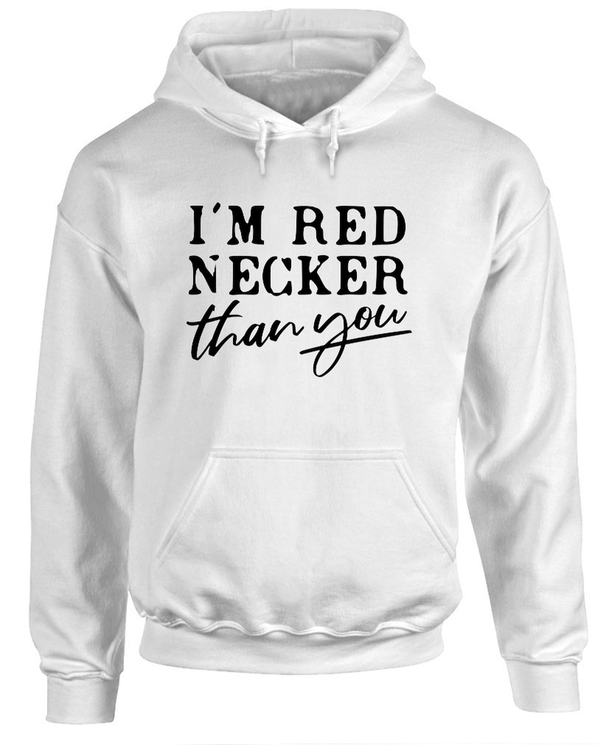 I'm Red Necker Than You - Hoodie - White