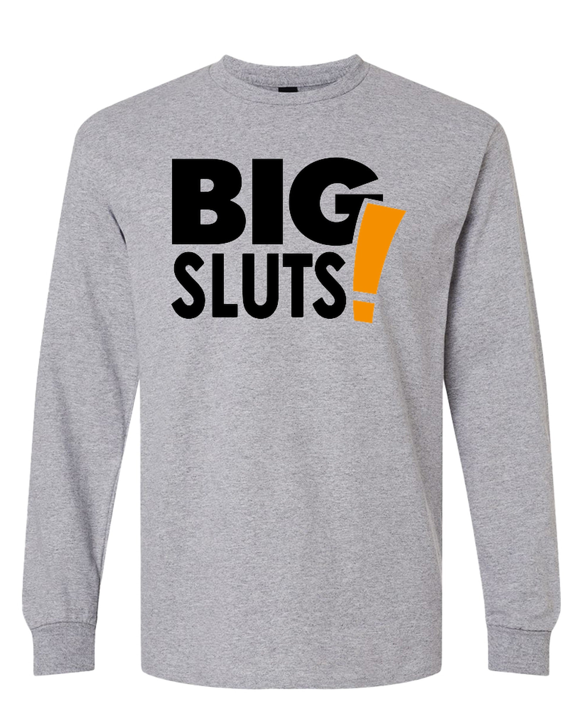 Big Sluts Tee - Long Sleeve Tee - Sport Grey
