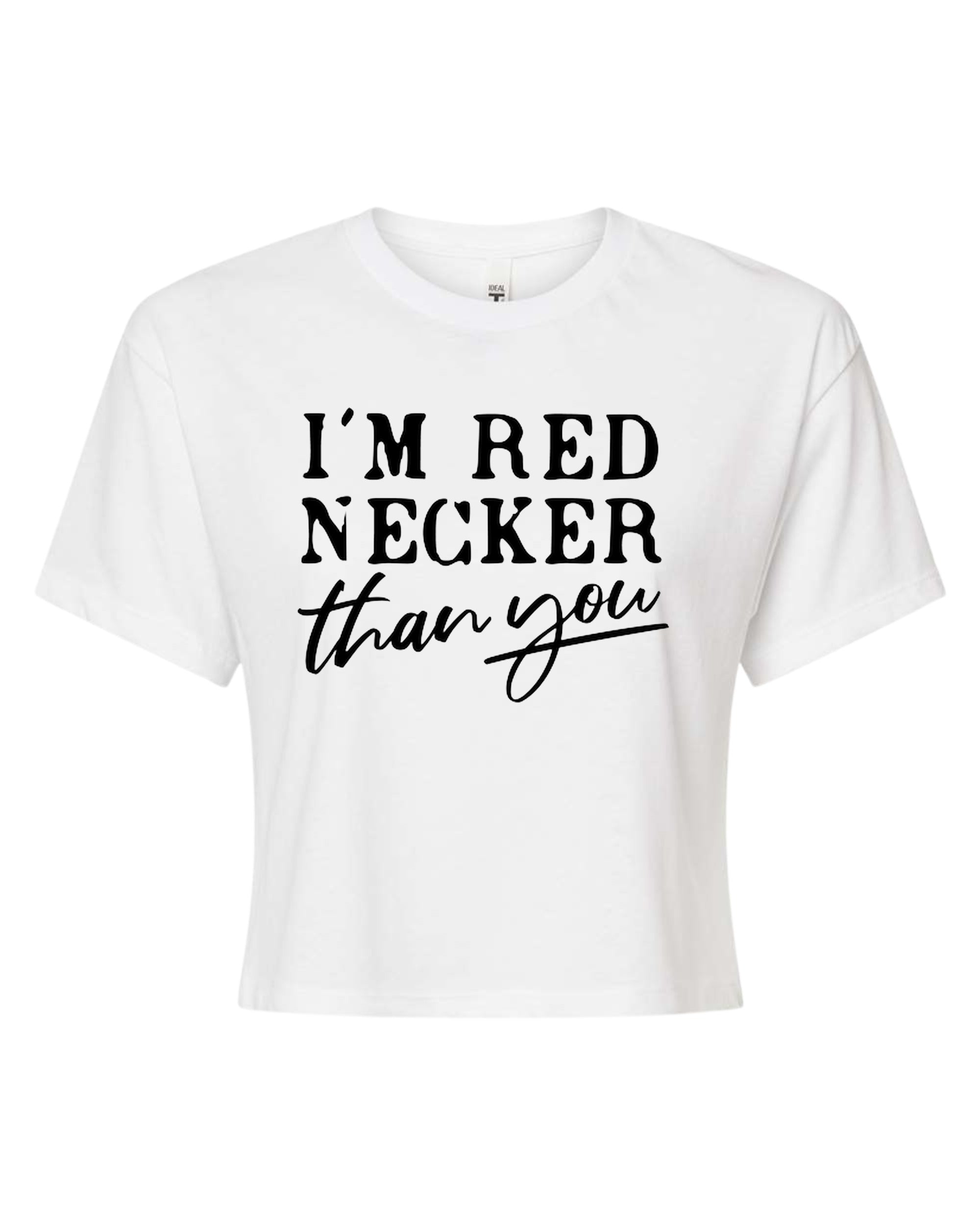 I'm Red Necker Than You - NL Crop Top - White