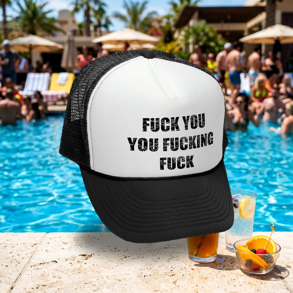Fuck You, You Fucking Fuck Trucker Hat - Mesh Trucker