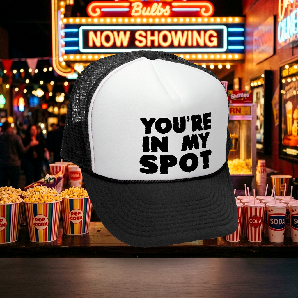 You're IN MY SPOT - Retro Vintage Style Baseball Trucker Cap Hat - Five Panel Retro Style TRUCKER Cap