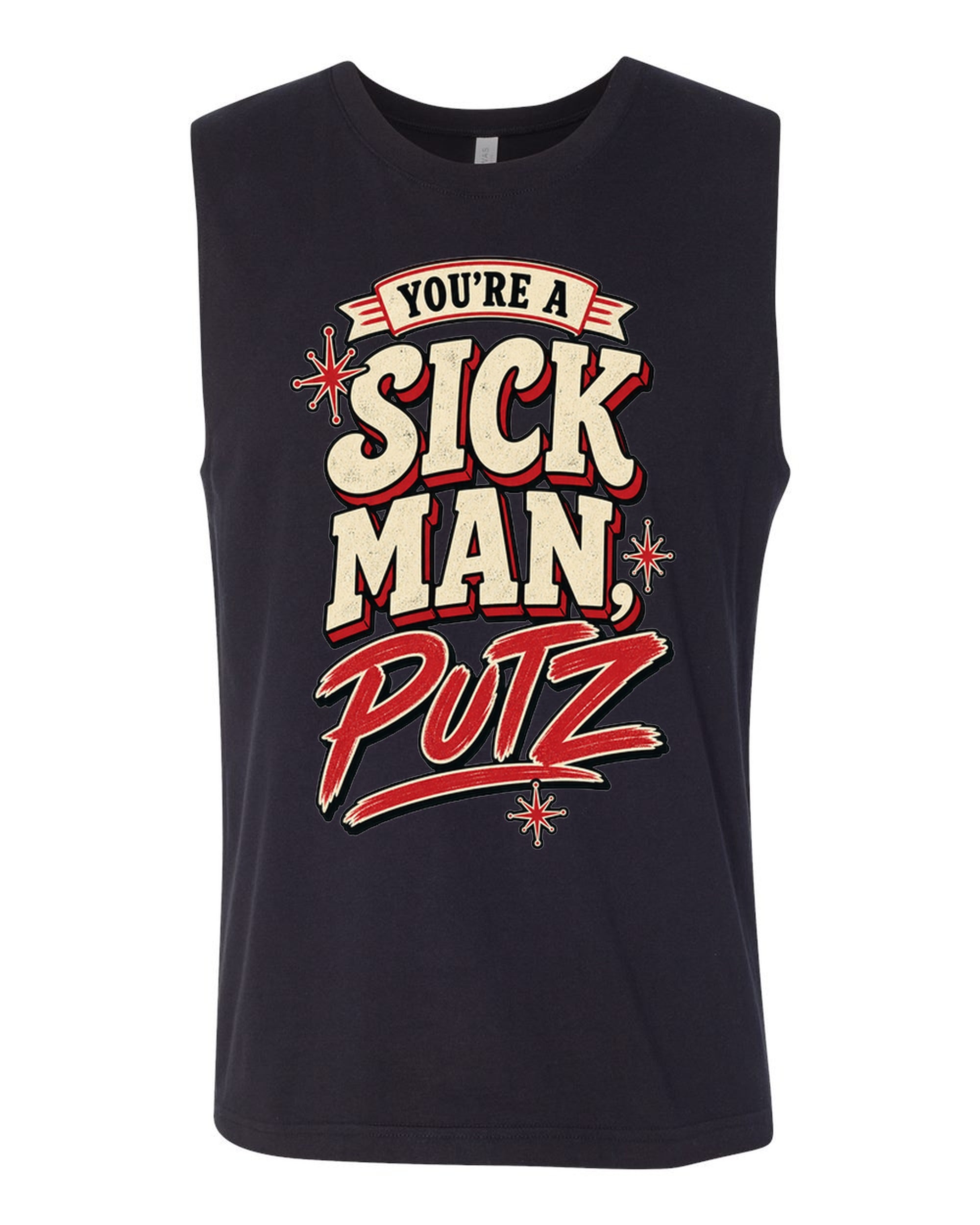 You're A Sick Man Putz - Jersey Muscle Tank - Black