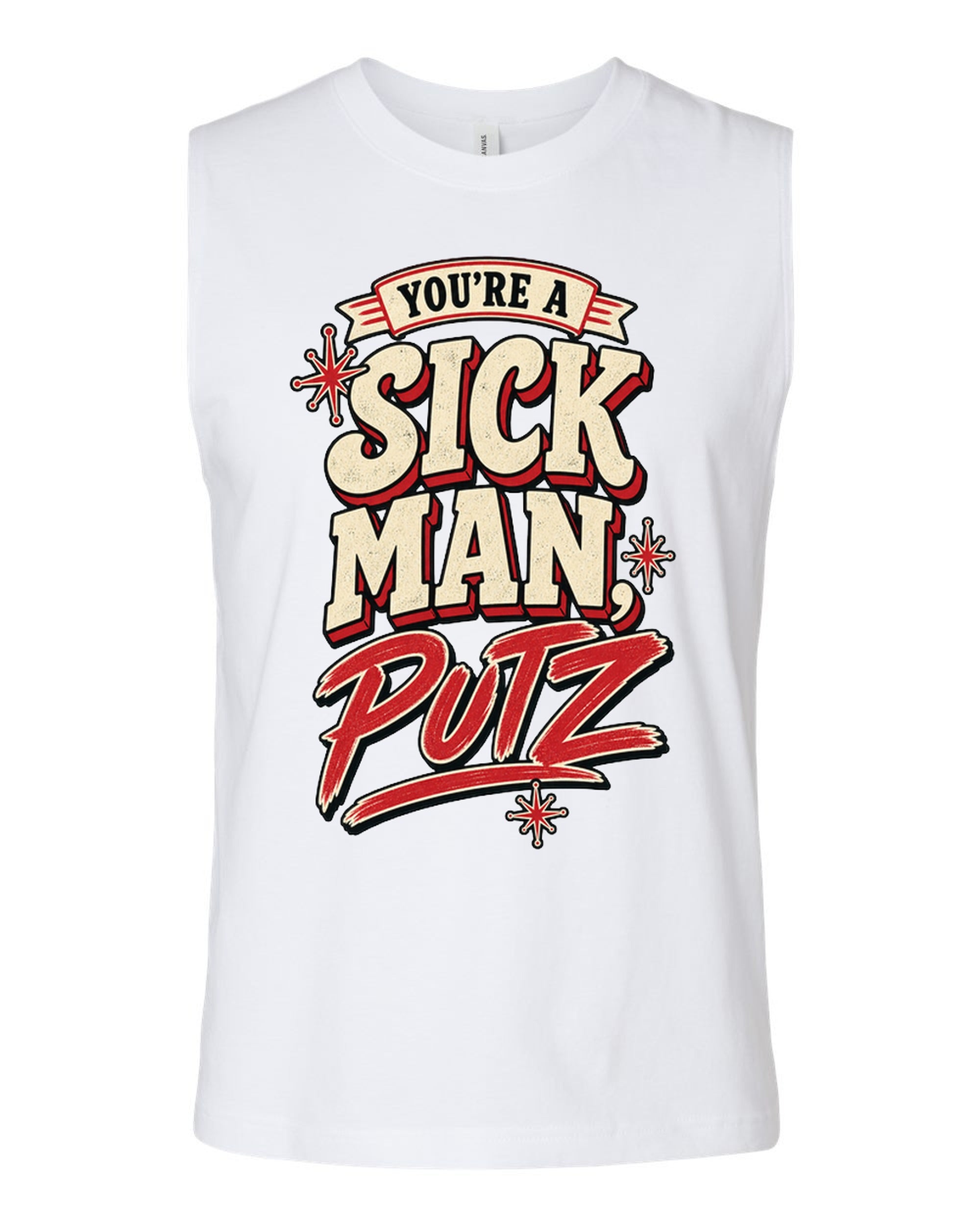 You're A Sick Man Putz - Jersey Muscle Tank - White