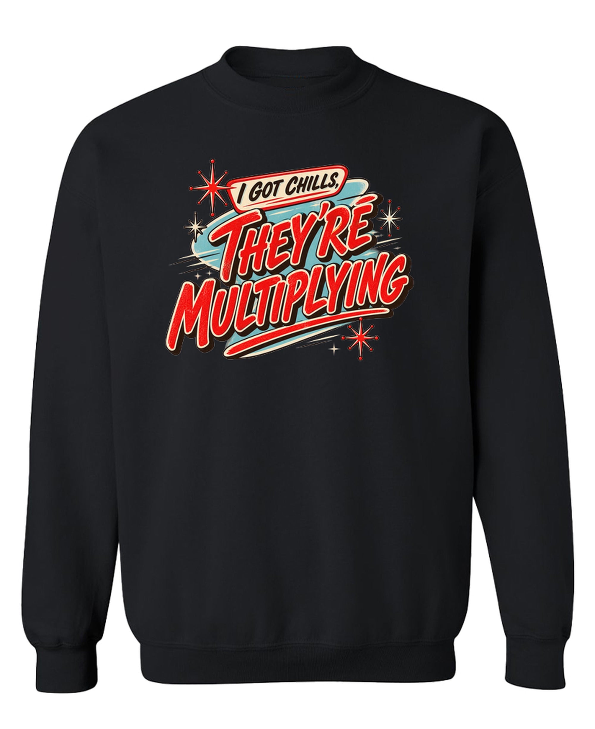 I Got Chills - They're Multiplying - Sweatshirt - Black