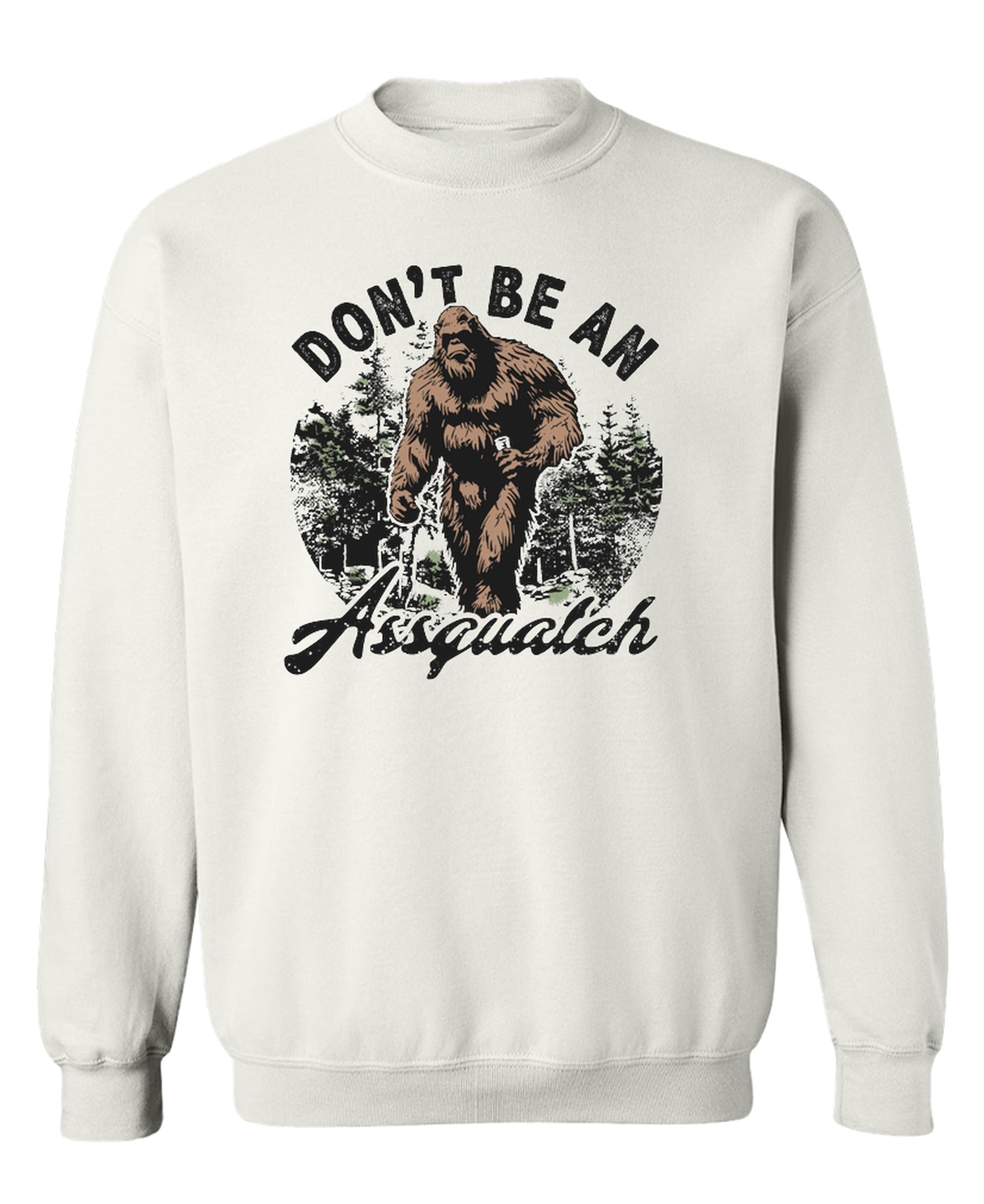 Don't Be An Assquatch - Sweatshirt - White