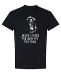 Jesus Love Me And My Tattoos - T-Shirt - Black