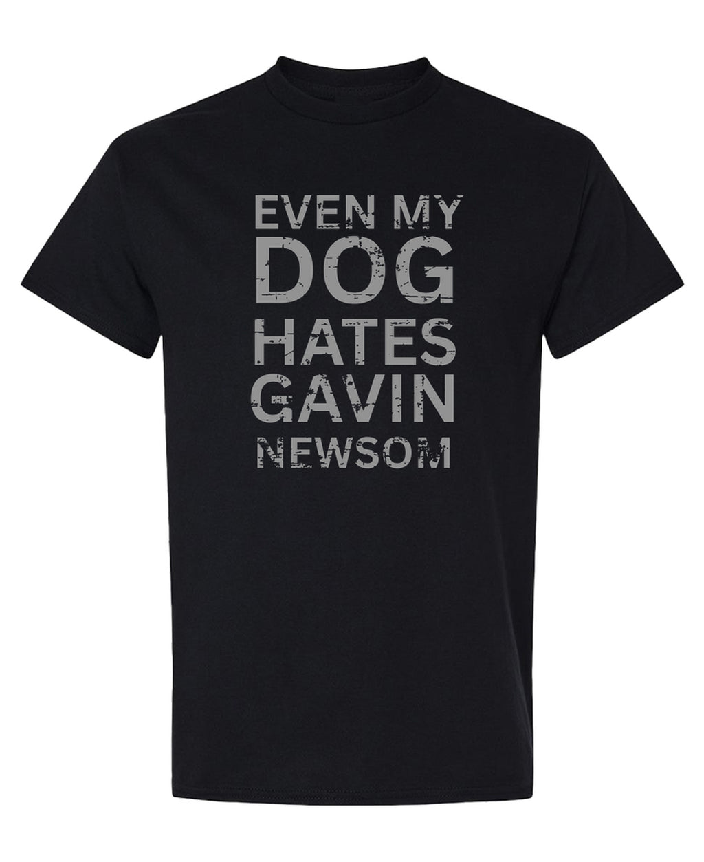 Even My Dog Hates Gavin Newsom - T-Shirt - Black
