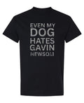 Even My Dog Hates Gavin Newsom - T-Shirt - Black