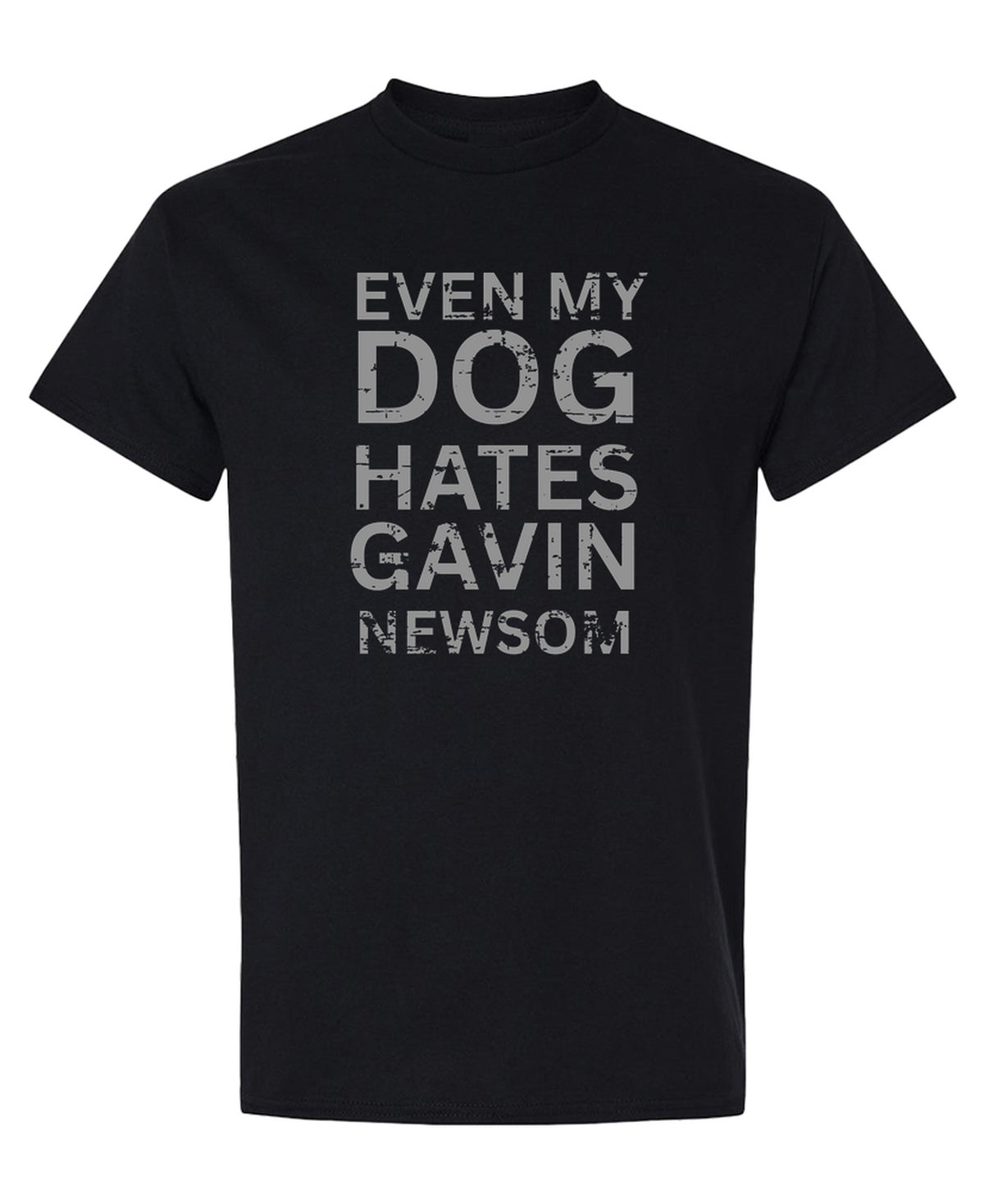 Even My Dog Hates Gavin Newsom - T-Shirt - Black