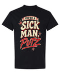 You're A Sick Man Putz - T-Shirt - Black