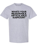 Whats Your Reasonable Articulable Suspicion? - T-Shirt - Sport Grey