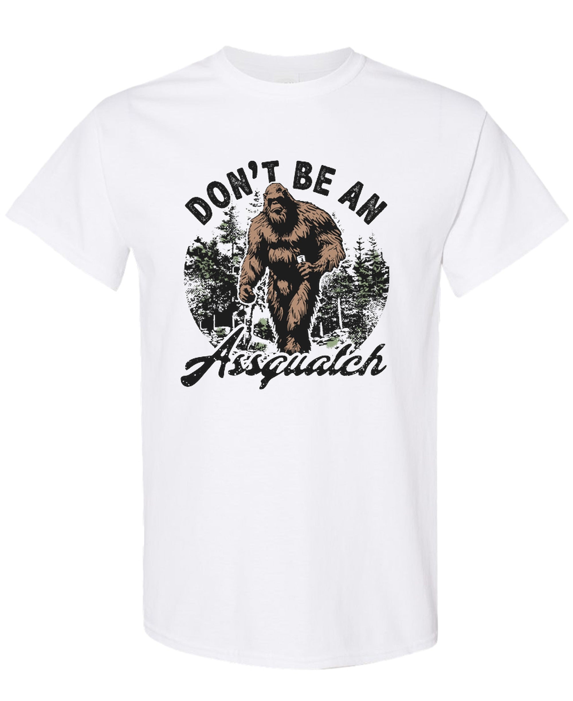 Don't Be An Assquatch - T-Shirt - White
