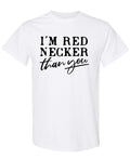 I'm Red Necker Than You - T-Shirt - White