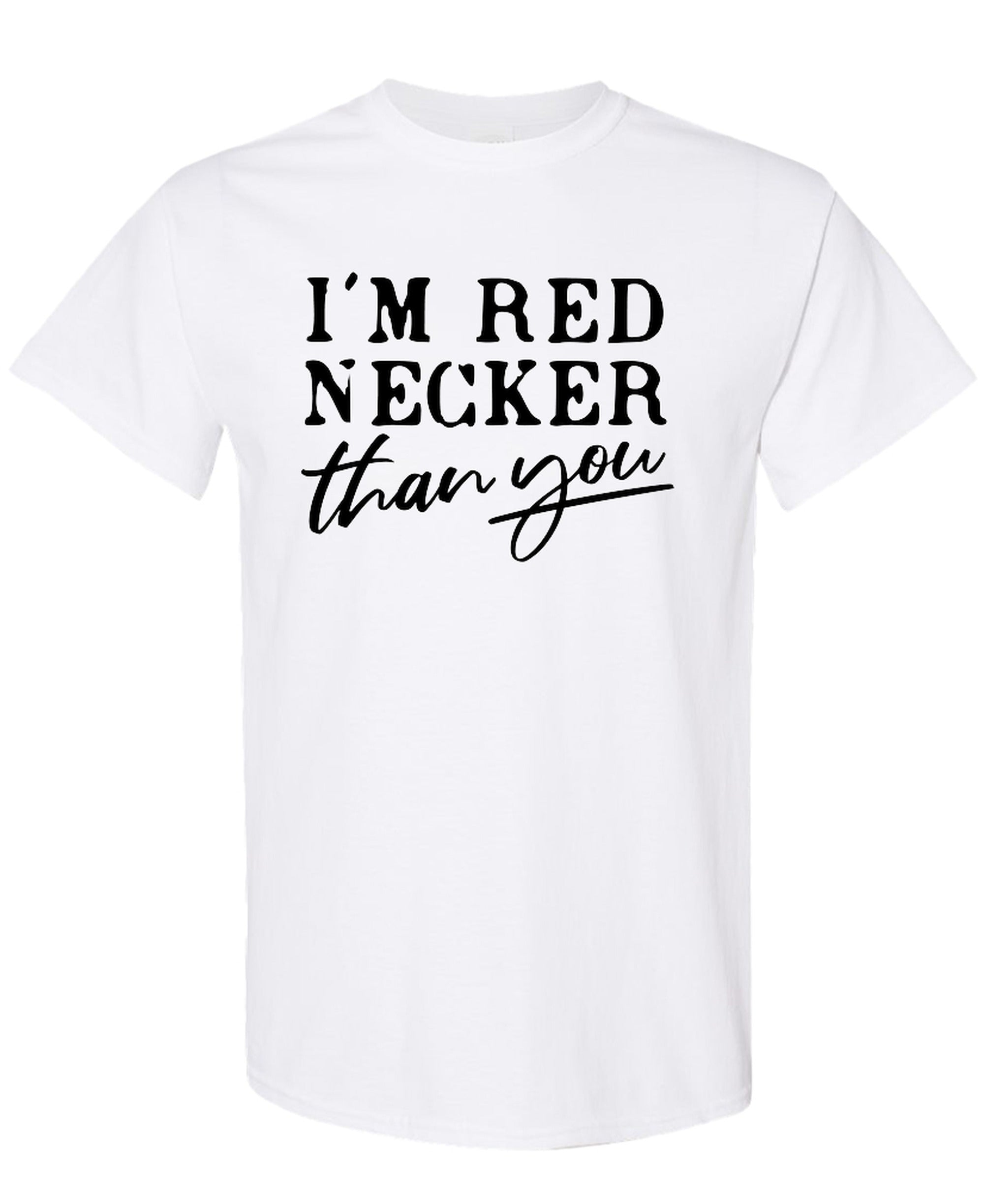 I'm Red Necker Than You - T-Shirt - White