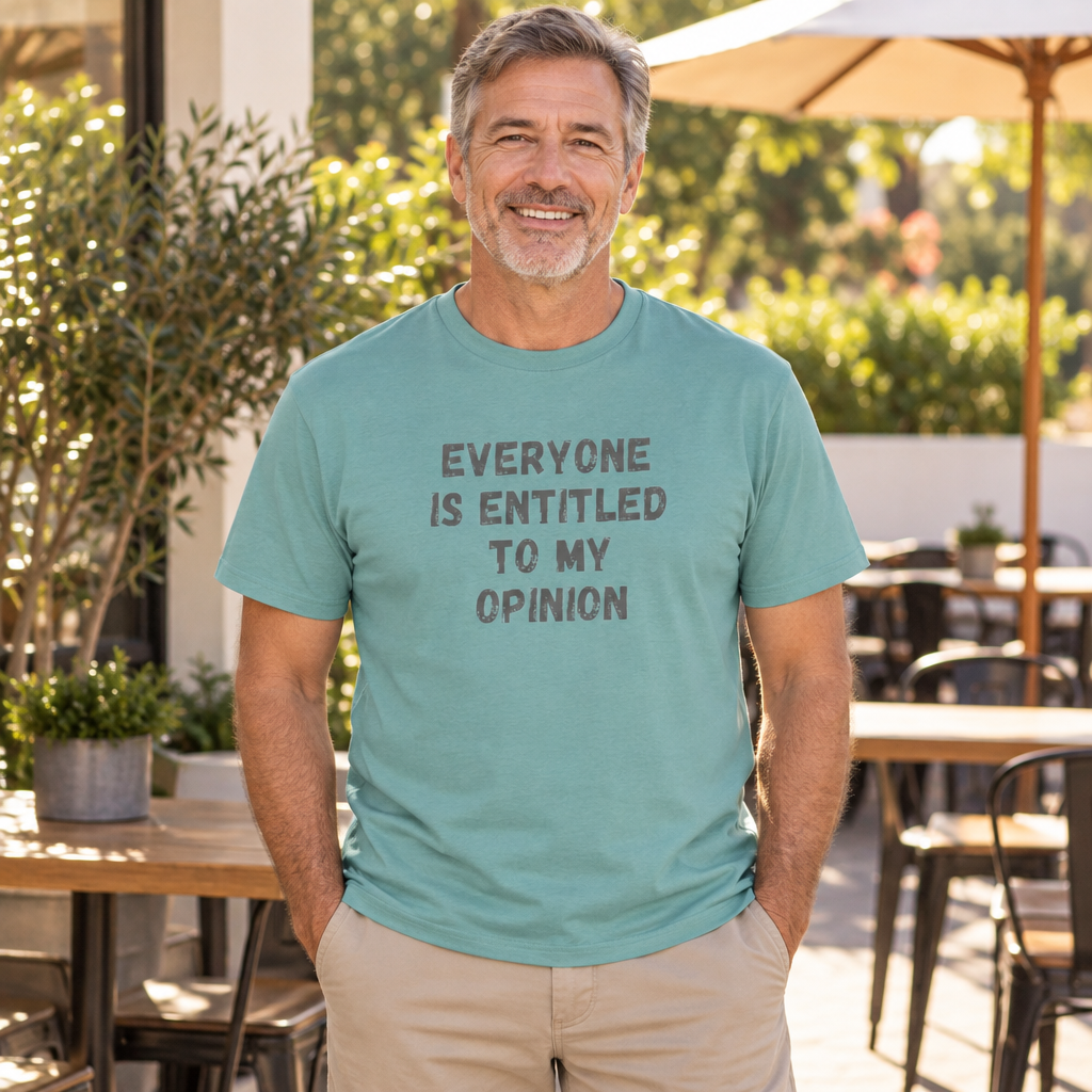 Everyone Is Entitled To My Opinion Sarcastic Funny — Aquatic T-Shirt — lifestyle alt