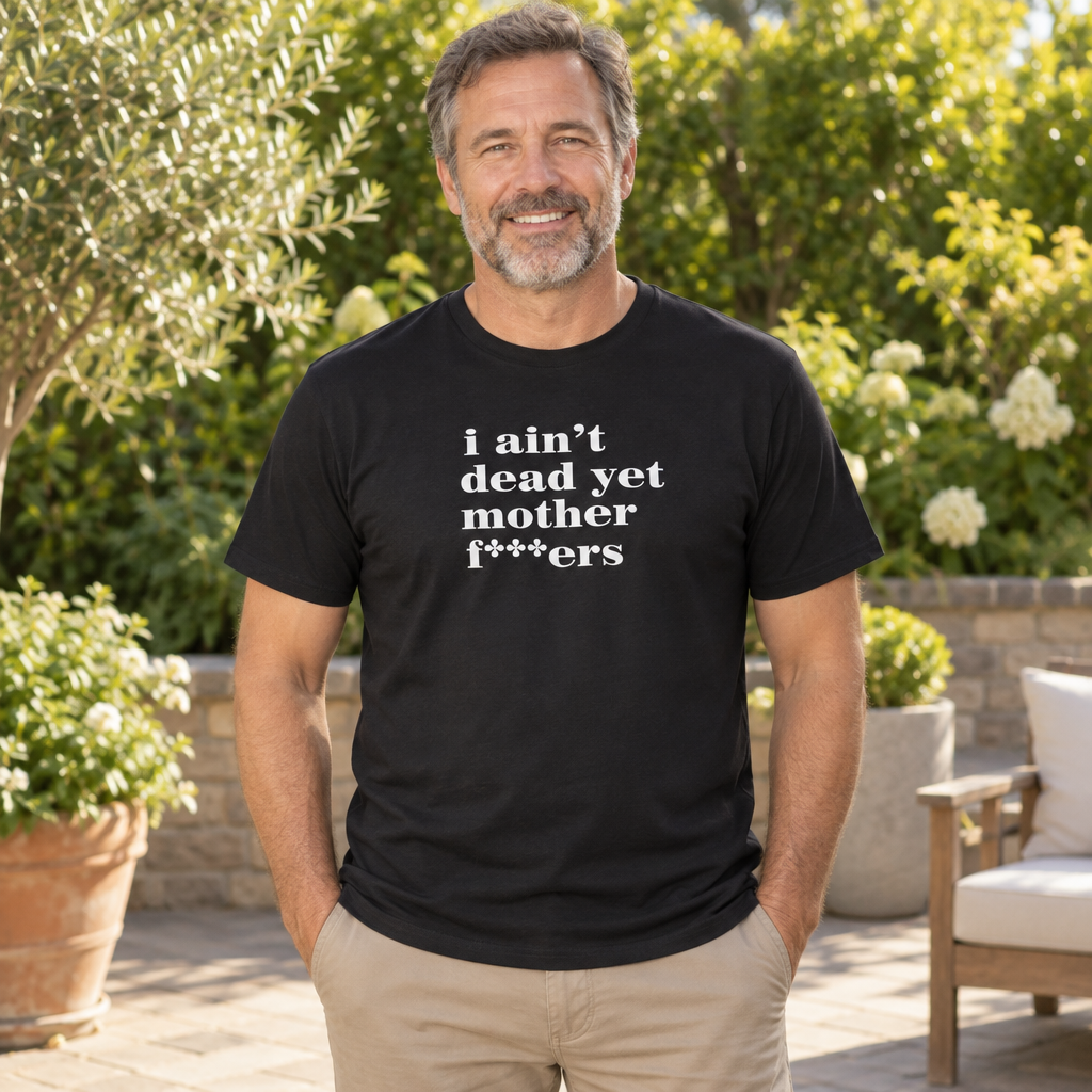 I Ain't Dead Yet — Black T-Shirt — lifestyle alt