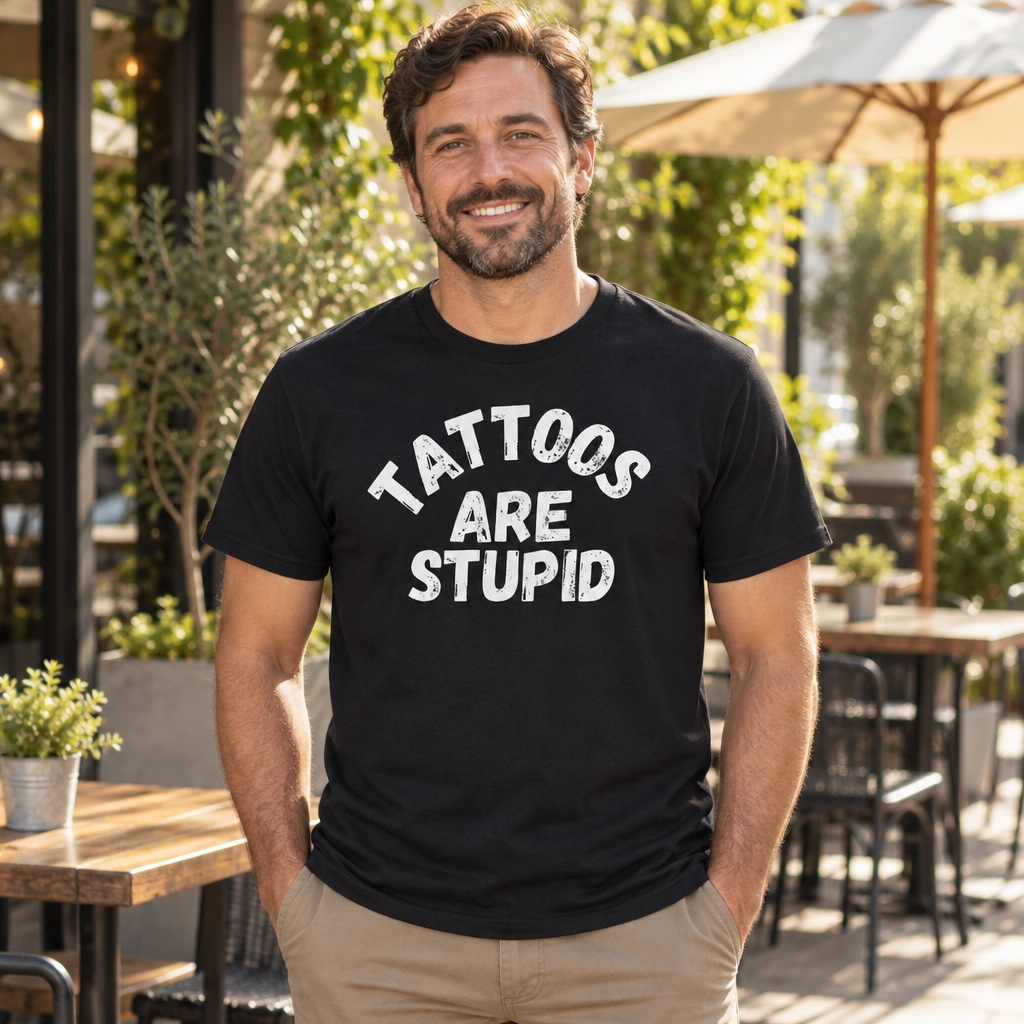 Tattoos Are Stupid — Black T-Shirt — lifestyle alt