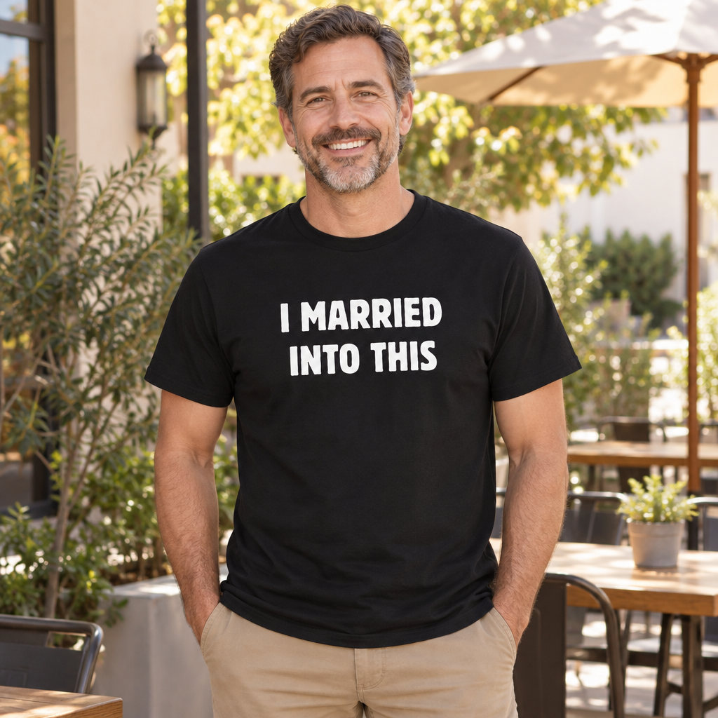 I Married Into This — Black T-Shirt — lifestyle alt