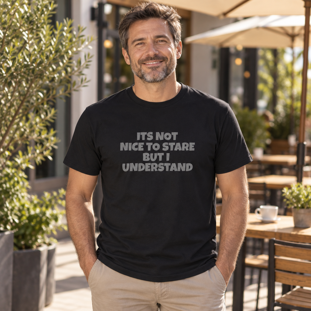 Its Not Nice To Stare But I Understand Funny — Black T-Shirt — lifestyle alt