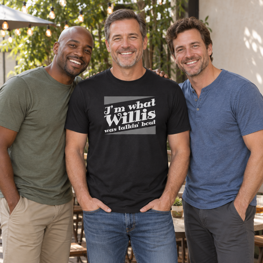 I'm What Willis Was Talkin Bout — Black T-Shirt — lifestyle group