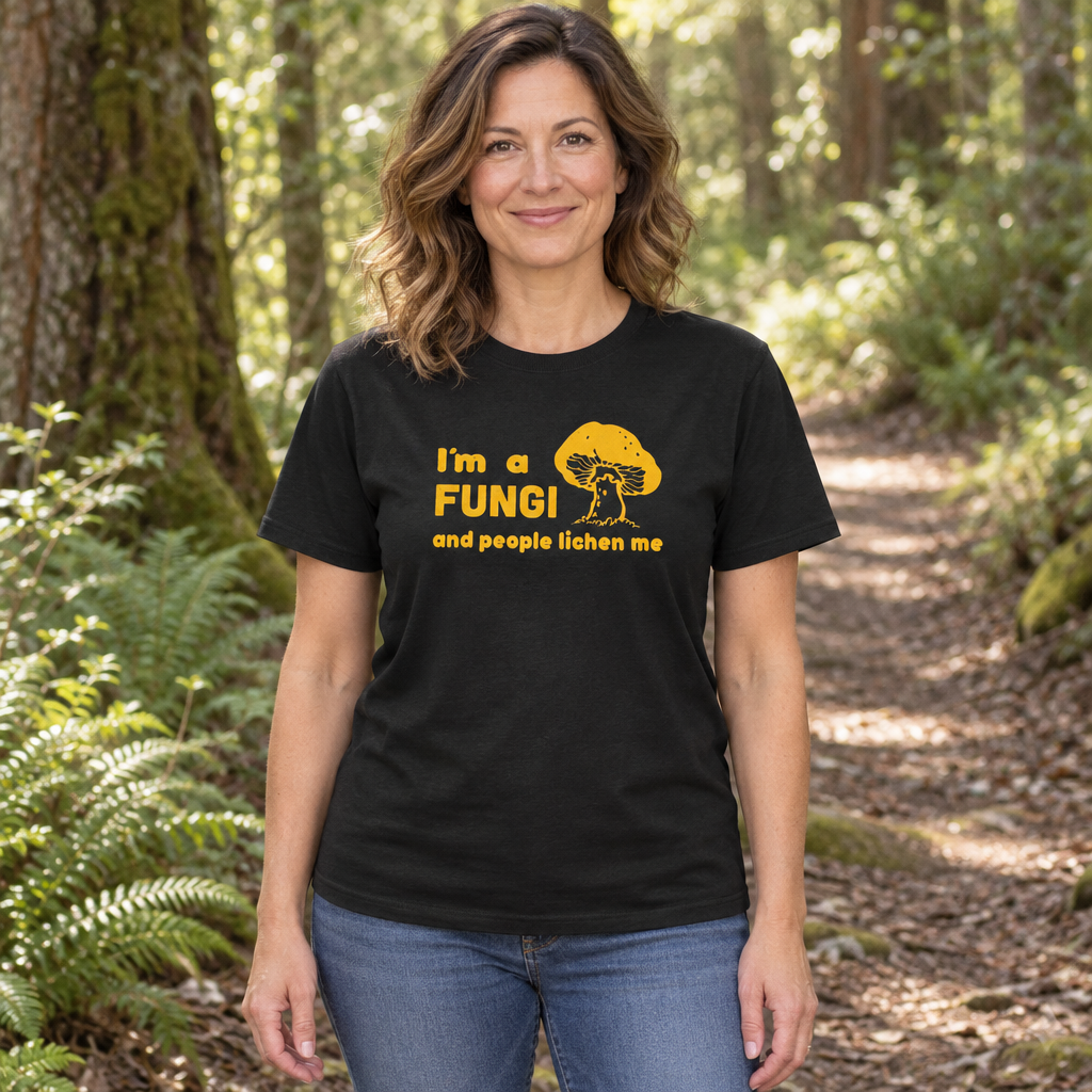 I Am a Fungi and People Lichen Me — Black T-Shirt — lifestyle hero