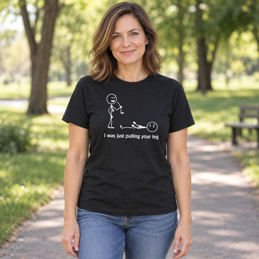 Just Pulling Your Leg — Black T-Shirt — lifestyle hero