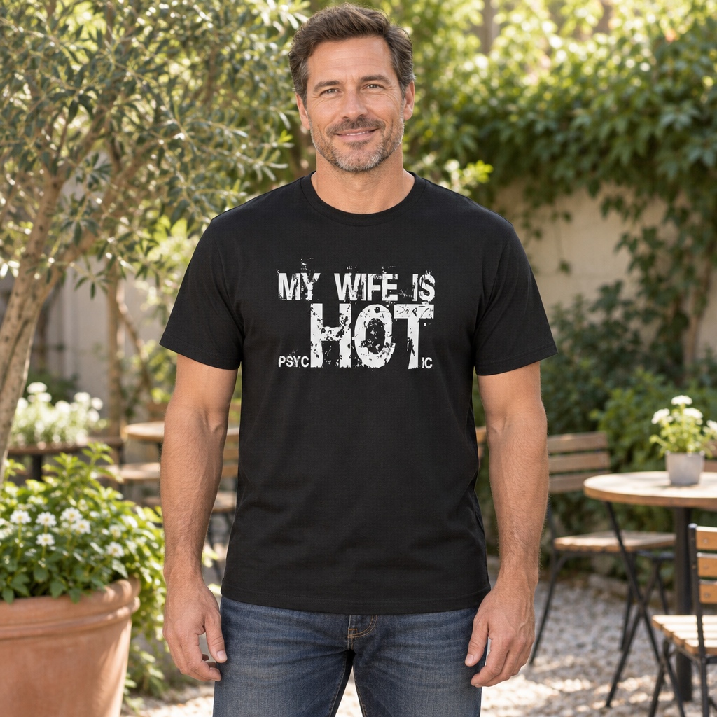 My Wife Is Psychotic Hot — Black T-Shirt — lifestyle hero