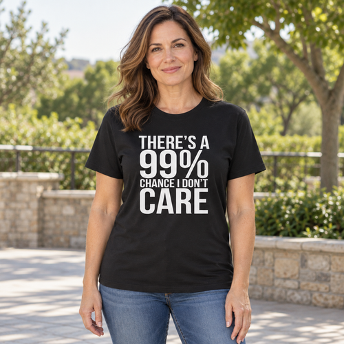 99 Percent Chance I Don't Care — Black T-Shirt — lifestyle hero