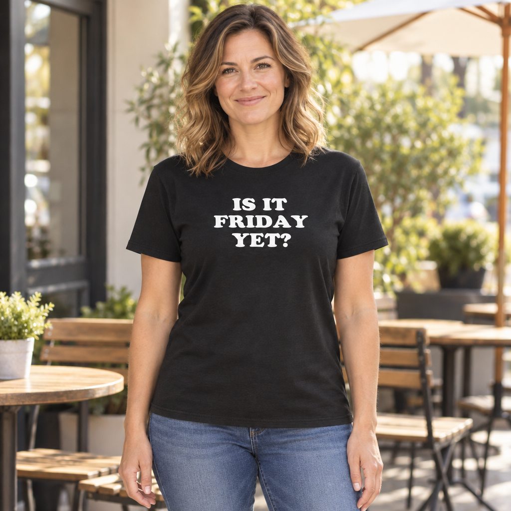 Is It Friday Yet — Black T-Shirt — lifestyle hero