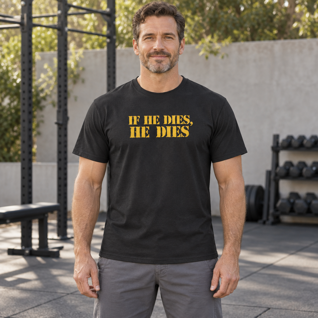 If He Dies He Dies — Black T-Shirt — lifestyle hero