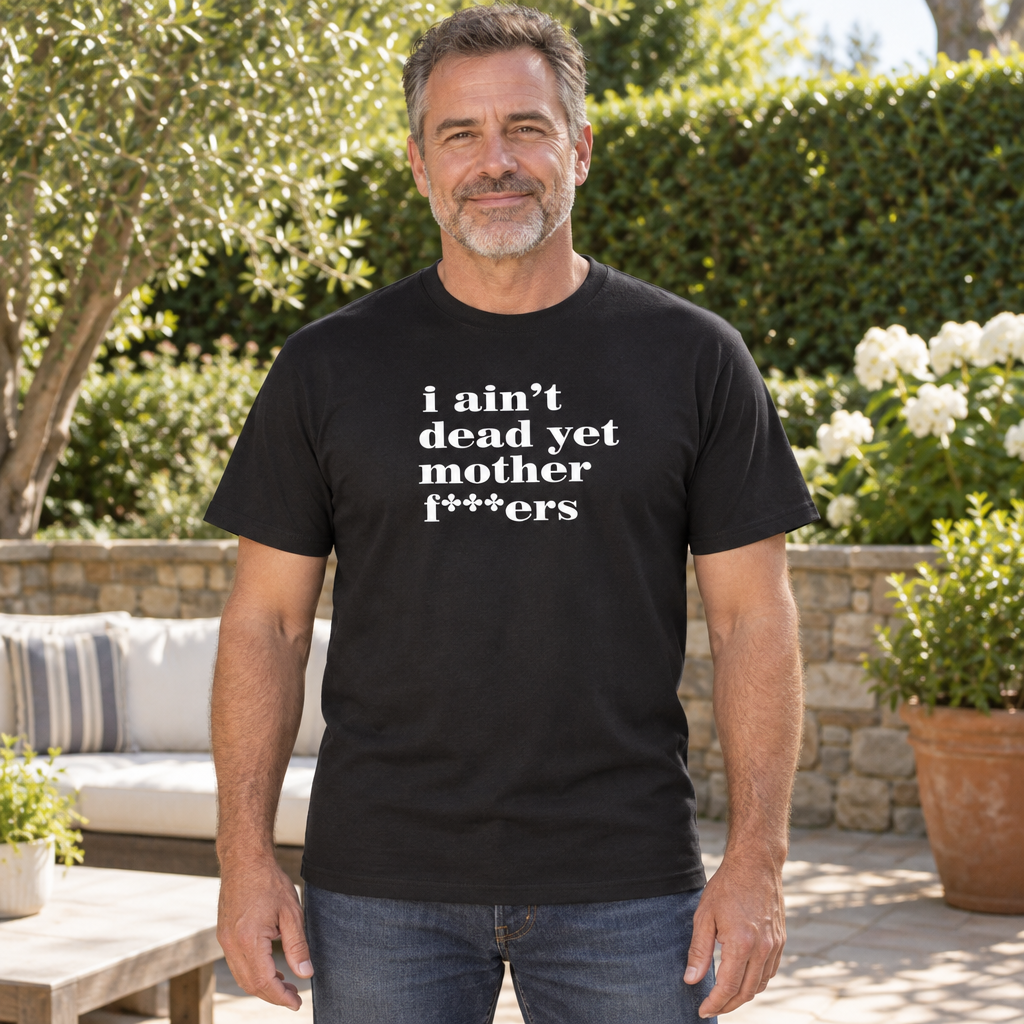 I Ain't Dead Yet — Black T-Shirt — lifestyle hero