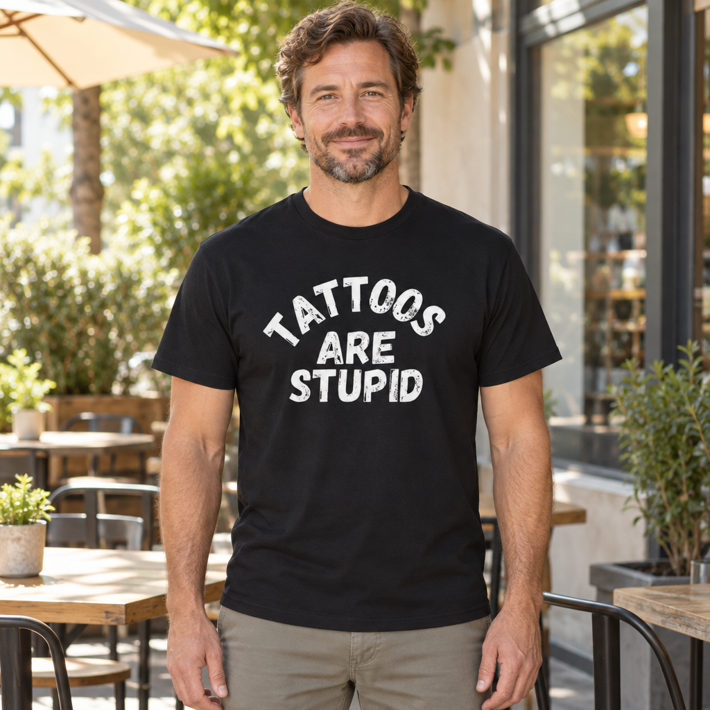 Tattoos Are Stupid — Black T-Shirt — lifestyle hero