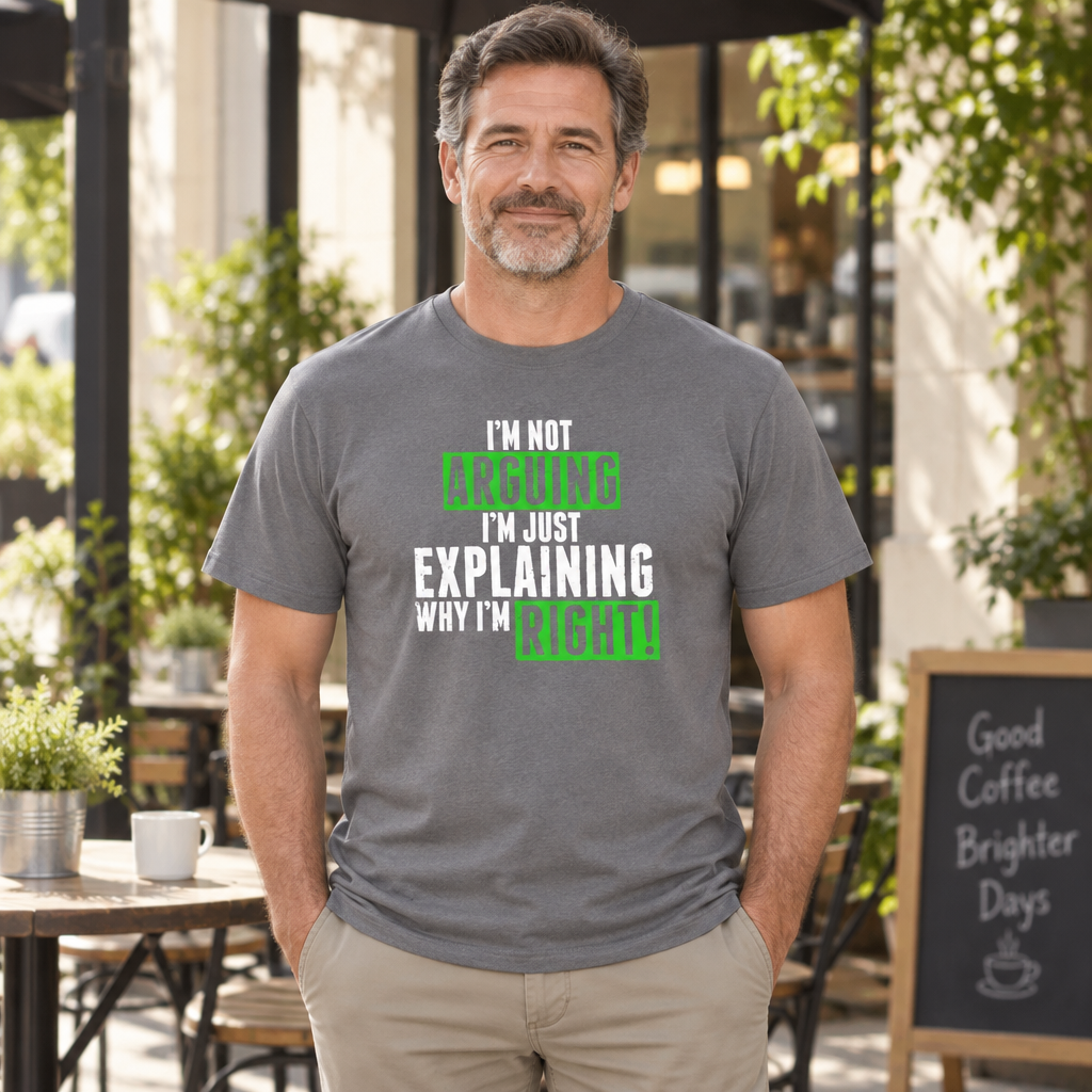 Not Arguing, Just Explaining Why I Am Right — Charcoal T-Shirt — lifestyle hero