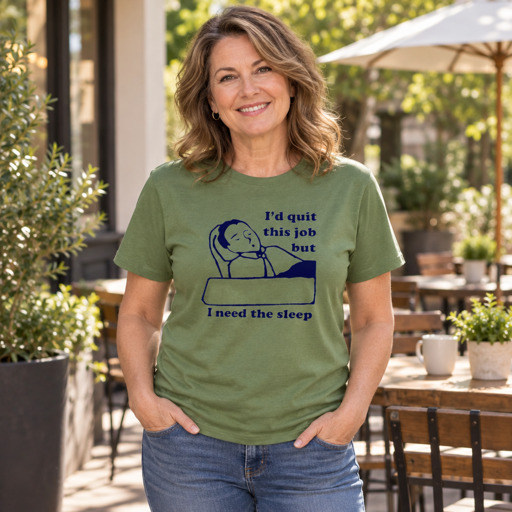 I'd Quit This Job But I Need the Sleep — Military Green T-Shirt — lifestyle alt