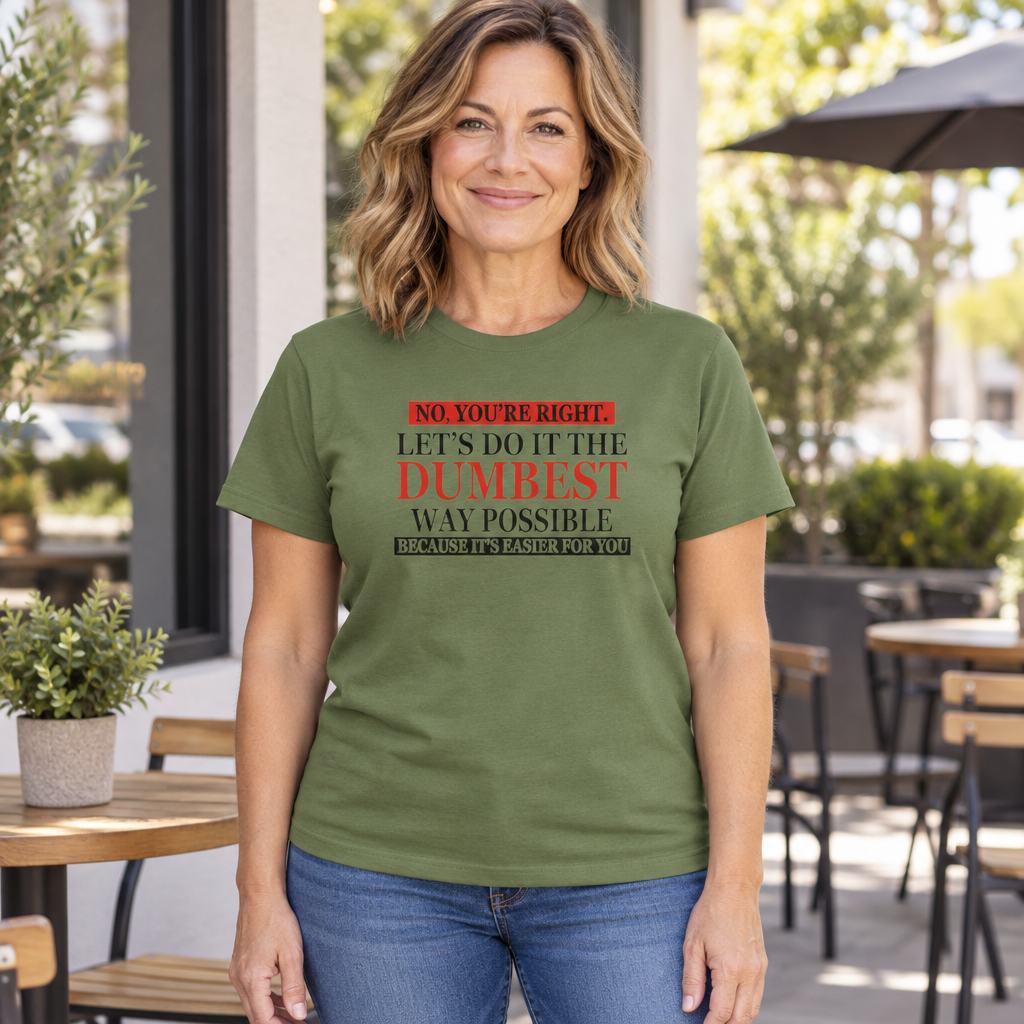 Let's Do It the Dumbest Way Possible — Military Green T-Shirt — lifestyle hero