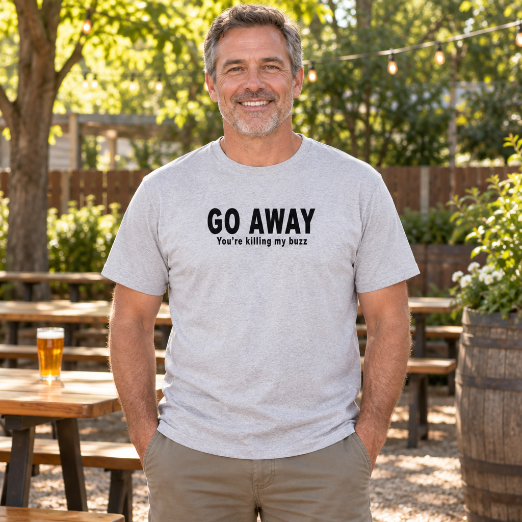 Go Away You're Killing My Buzz — Sport Gray T-Shirt — lifestyle alt