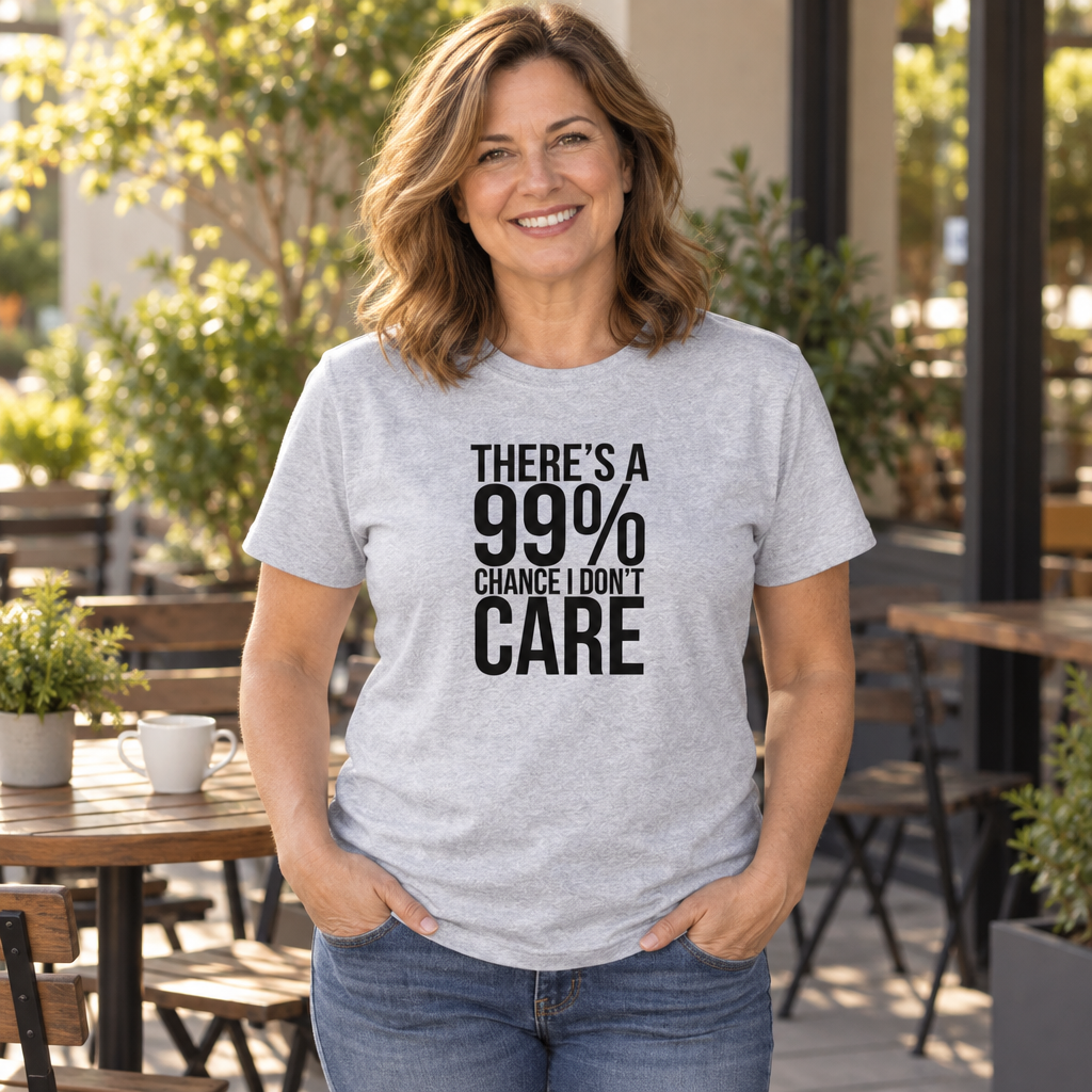 99 Percent Chance I Don't Care — Sport Gray T-Shirt — lifestyle alt