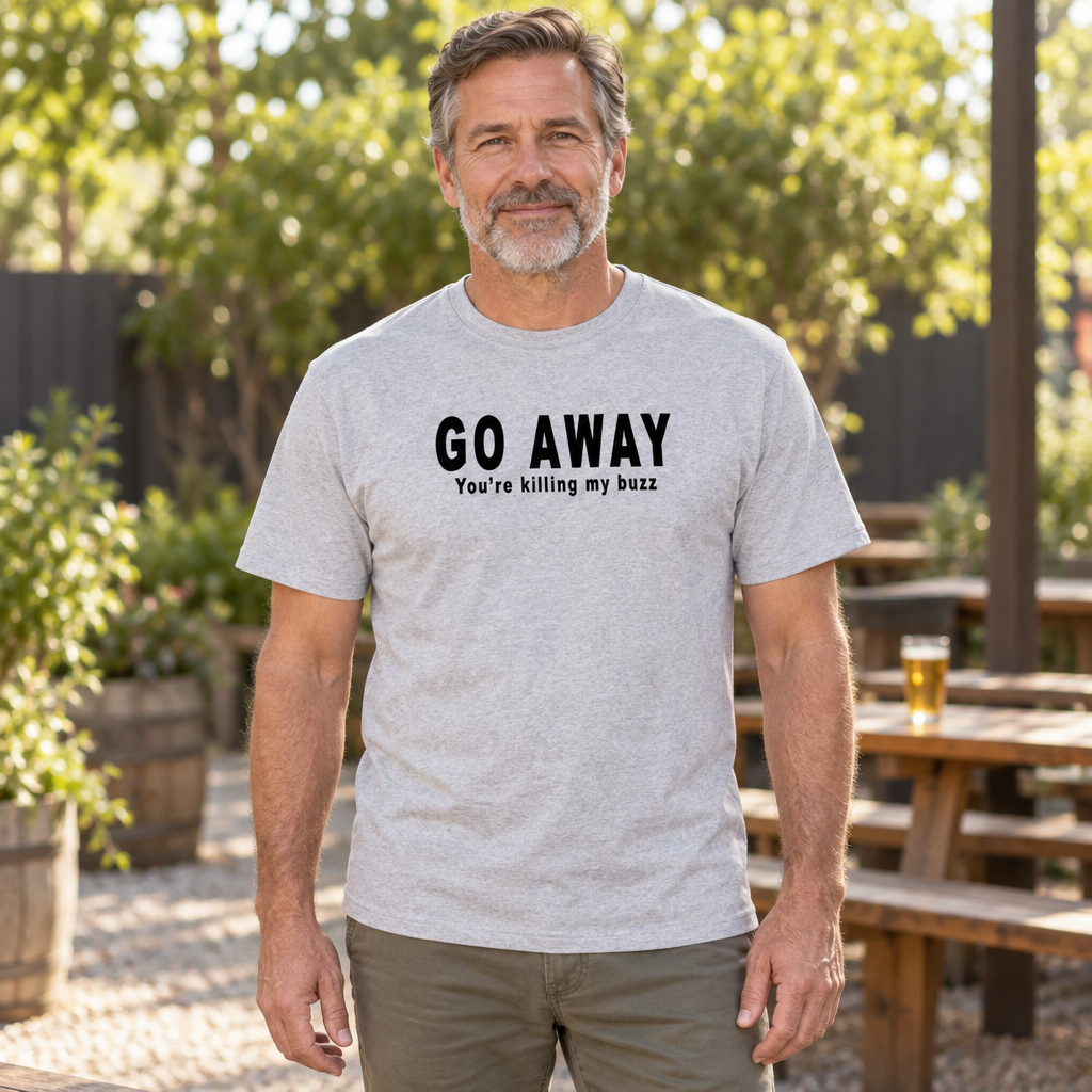 Go Away You're Killing My Buzz — Sport Gray T-Shirt — lifestyle hero