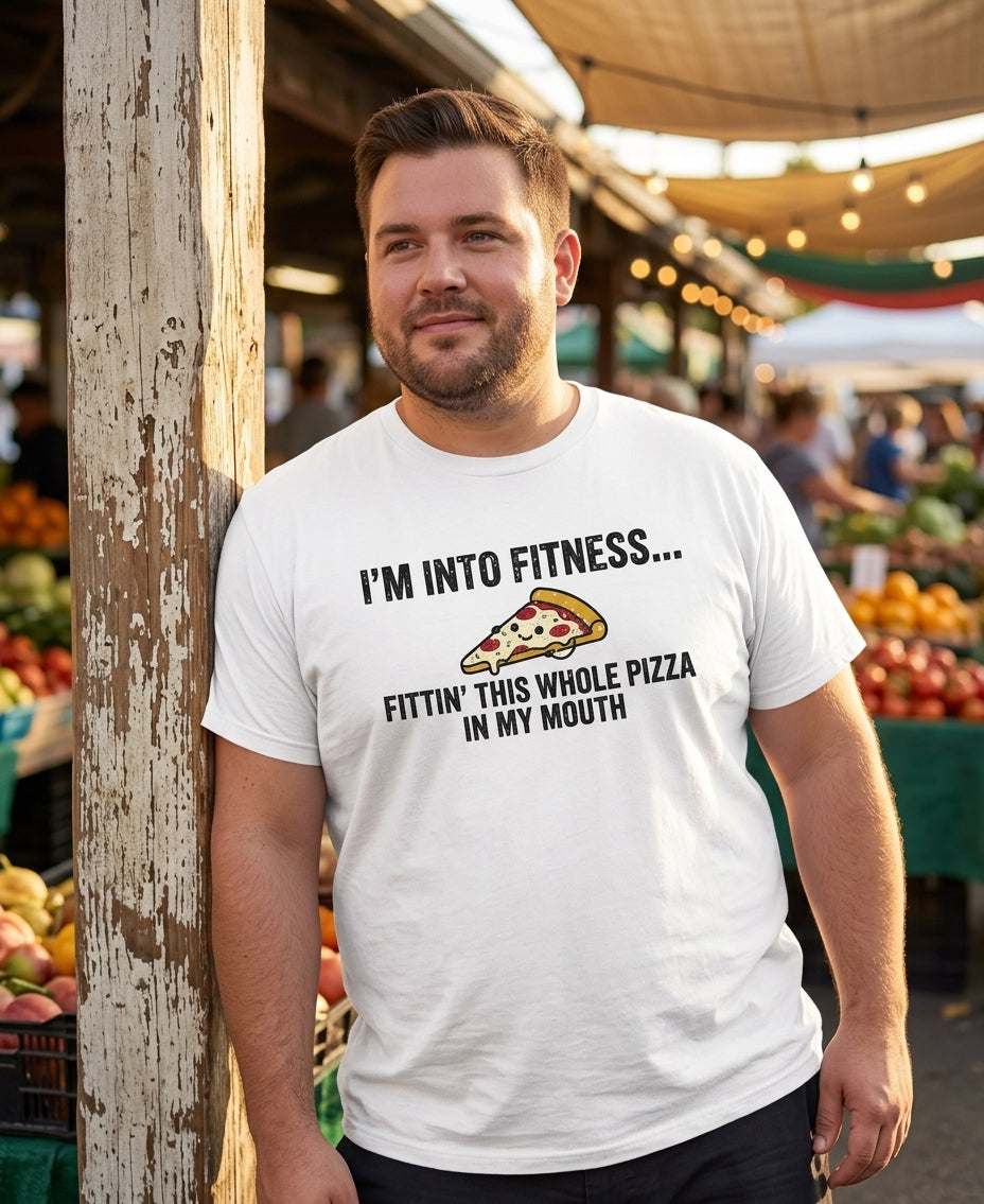 I'm Into Fitness... Fittin' This Whole Pizza In My Mouth lifestyle
