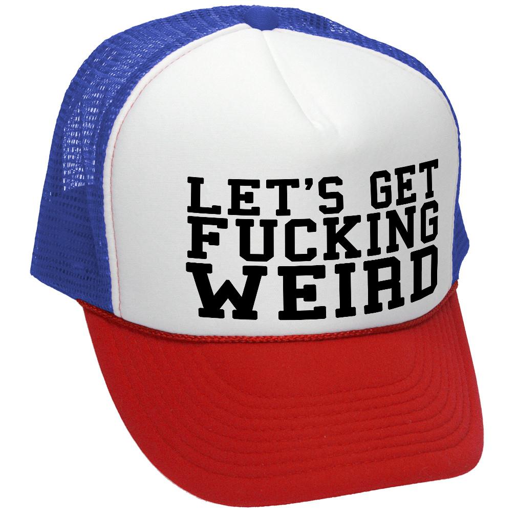 Let's Get F---ing WEIRD - sexy crazy nerd